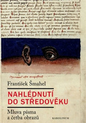 Nahlédnutí do středověku (Mluva písma a četba obrazů) - kniha z kategorie Historie