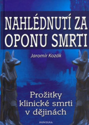 Nahlédnutí za oponu smrti (Prožitky klinické smrti v dějinách) - kniha z kategorie Záhady a paranormální jevy