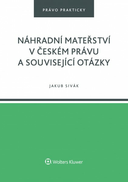Náhradní mateřství v českém právu a související otázky - Jakub Sivák
