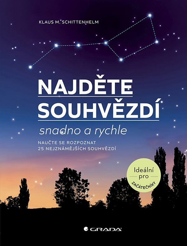 Najděte souhvězdí snadno a rychle - Naučte serozpoznat 25 nejznámějších souhvězdí - Klaus M. Schittenhelm