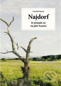 Najdorf (O zmizelé vsi na jižní hranici)