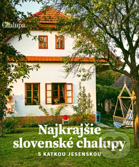 Najkrajšie slovenské chalupy s Katkou Jesenskou