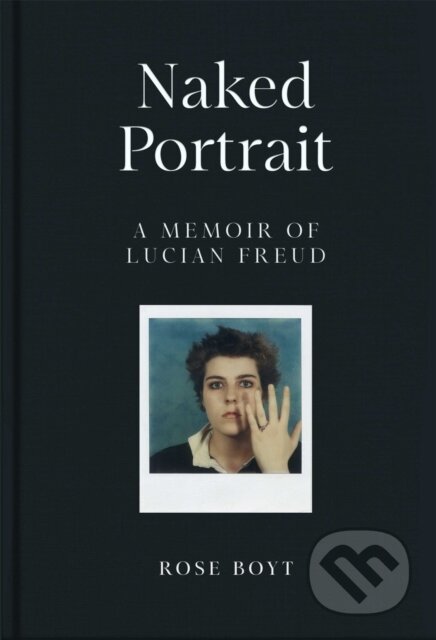 Naked Portrait (A Memoir of Lucian Freud)