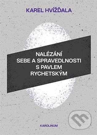 Nalézání sebe a spravedlnosti s Pavlem Rychetským