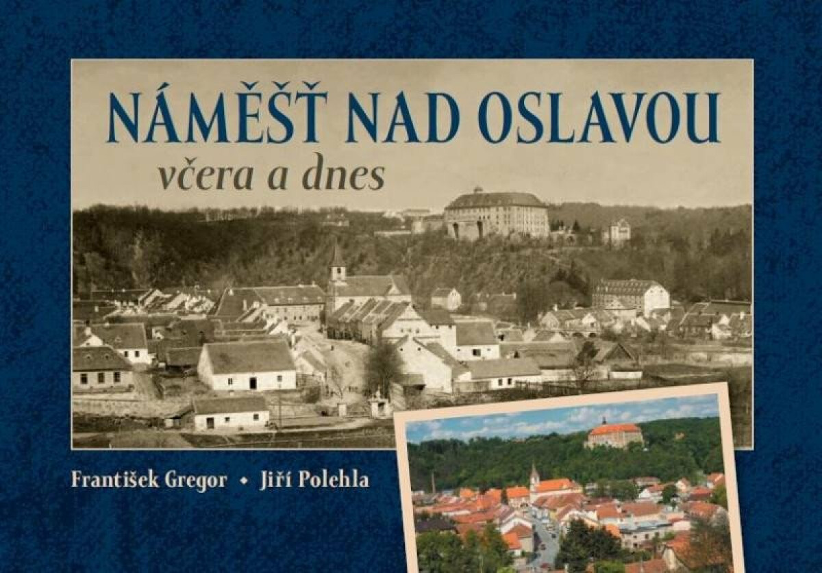 Náměšť nad Oslavou včera a dnes - František Gregor