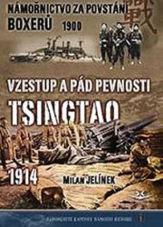 Vzestup a pád pevnosti Tsingtao 1914 (Námořnictvo za povstání boxerů 1900) - kniha z kategorie Historie