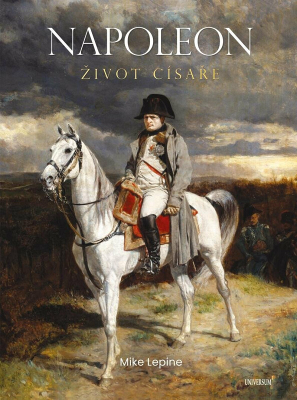 Napoleon - Život císaře - Mike Lepine