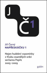 Napřeskáčku 1 (Nejen hudební vzpomínky z Klubu osamělých srdcí seržanta Pepře / 2005–2009) - kniha z kategorie Beletrie
