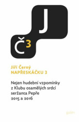 Napřeskáčku 3 (Nejen hudební vzpomínky z Klubu osamělých srdcí seržanta Pepře / 2015 a 2016) - kniha z kategorie Beletrie