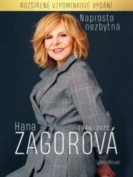Naprosto nezbytná Hana Zagorová 1946-2022 (rozšířené vzpomínkové vydání) - kniha z kategorie Životopisy