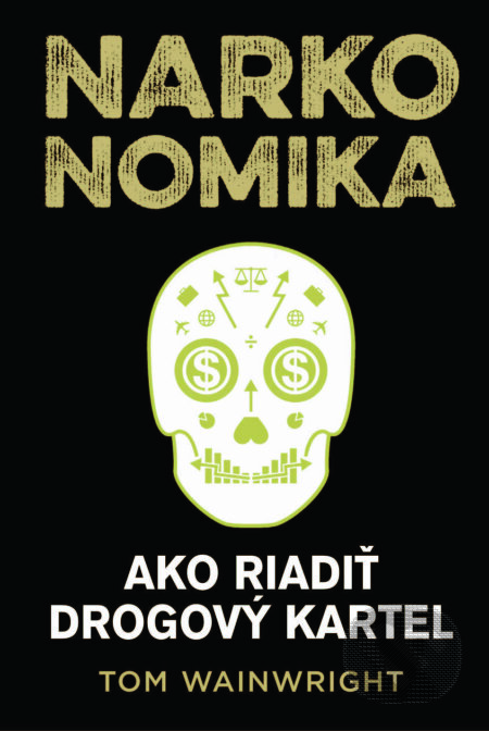 Narkonomika (Ako riadiť drogový kartel)