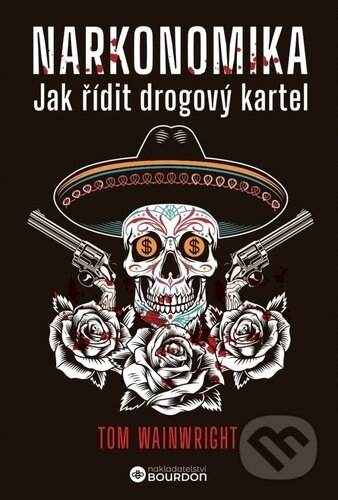 Narkonomika (Jak řídit drogový kartel)