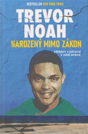 Narozený mimo zákon - Příběhy z dětství v Jižní Africe