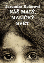 Náš malý, maličký svět - Jaromíra Kolárová, Ida Huttová (ilustrátor)