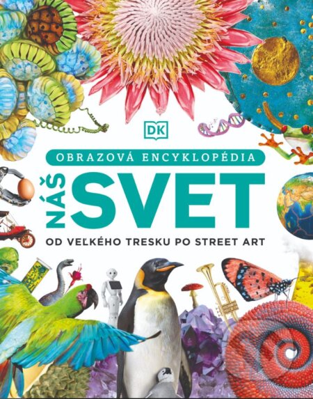 Náš svet (Od veľkého tresku po street art)