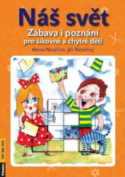 Náš svět (Zábava i poznání pro šikovné a chytré děti) - kniha z kategorie Naučné knihy