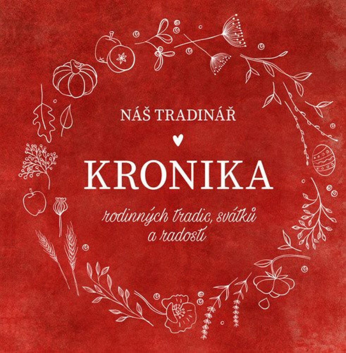 Náš Tradinář - Kronika rodinných tradic, svátků a radostí - Martina Boledovičová, Monika Kindlová