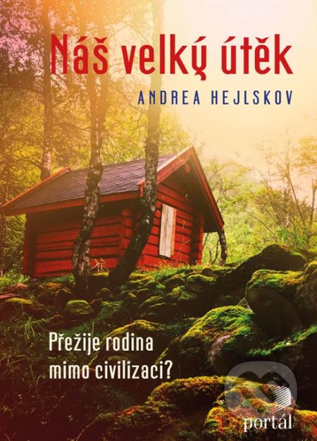 Náš velký útěk (Přežije rodina mimo civilizaci?)