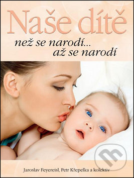Naše dítě (než se narodí... až se narodí)