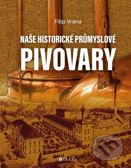 Naše historické průmyslové pivovary