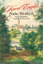 Naše Hrabyň (Psáno Hrabyňákům, co přijdou po nás za sto let) - kniha z kategorie Historie