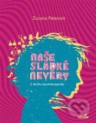 Naše sladké nevěry (Z deníku psychoterapeutky)