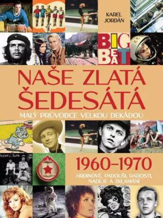 Naše zlatá šedesátá - Malý průvodce velkou dekádou