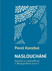 Naslouchání (Kázání a zamyšlení v liturgickém roce C) - kniha z kategorie Teologie