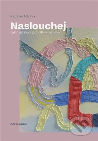 Naslouchej (Jak najít slova pro citlivý rozhovor)