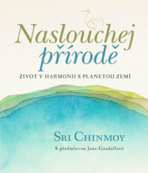 Naslouchej přírodě (Život v harmonii s planetou Zemí) - kniha z kategorie Ezoterika