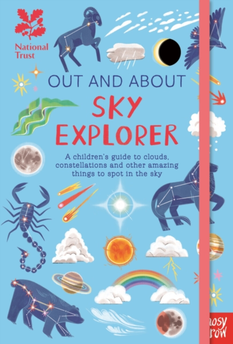 National Trust: Out and About Sky Explorer: A childrenâ€™s guide to clouds, constellations and other amazing things to spot in the sky