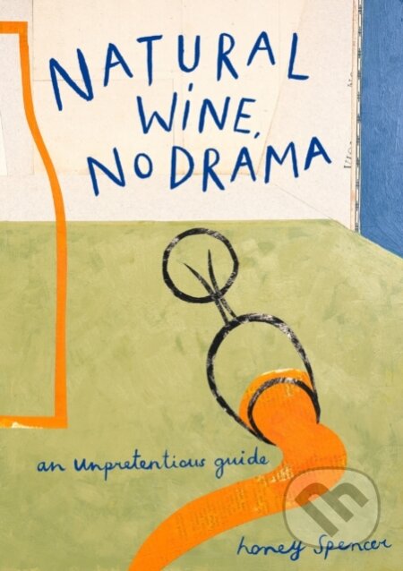 Natural Wine, No Drama (An Unpretentious Guide)