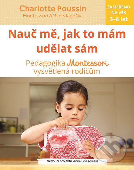 Nauč mě, jak to mám udělat sám (Vysvětlení pedagogiky Montessori rodičům