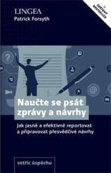 Naučte se psát zprávy a návrhy (Jak jasně a efektivně reportovat a připravovat přesvědčivé návrhy) - kniha z kategorie Seberozvoj