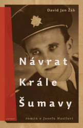 Návrat Krále Šumavy - Román o Josefu Hasilovi