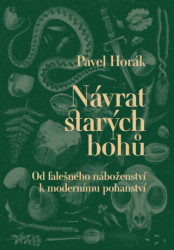 Návrat starých bohů (Od falešného náboženství k modernímu pohanství) - kniha z kategorie Filozofie
