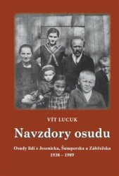 Navzdory osudu (Osudy lidí z Jesenicka, Šumperska, Zábřežska 1938 – 1989) - kniha z kategorie 20. století