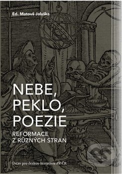 Nebe, peklo, poezie (Reformace z různých stran)