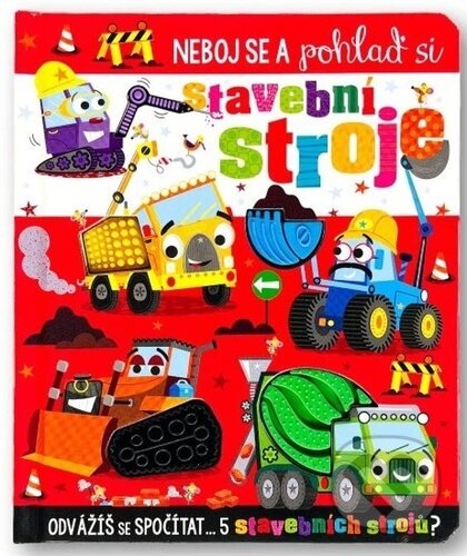 Neboj se a pohlaď si stavební stroje
