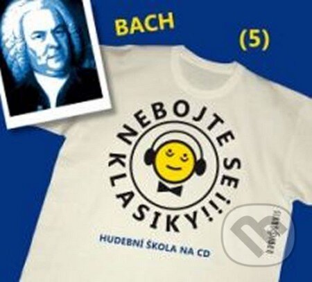 Nebojte se klasiky! (5) - Johann Sebastian Bach