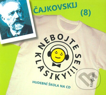Nebojte se klasiky! (8) - Petr Iljič Čajkovskij