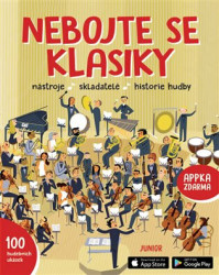 Nebojte se klasiky (Nástroje, skladatelé, historie hudby, 100 hudebních ukázek) - kniha z kategorie Naučné knihy