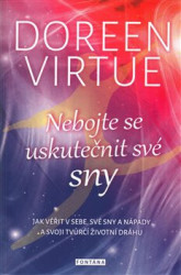 Nebojte se uskutečnit své sny (Jak věřit v sebe, své sny a nápady a svoji tvůrčí životní dráhu) - kniha z kategorie Astrologie a věštění
