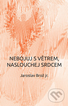 Nebojuj s větrem, naslouchej srdcem