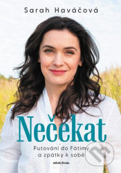 Nečekat (Putování do Fátimy a zpátky k sobě)