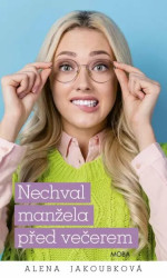 Nechval manžela před večerem - Alena Jakoubková