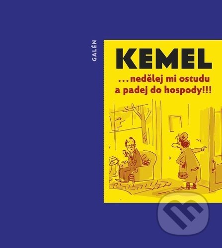 Nedělej mi ostudu a padej do hospody!!!