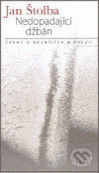 Nedopadající džbán (Úvahy o básnících a poezii)