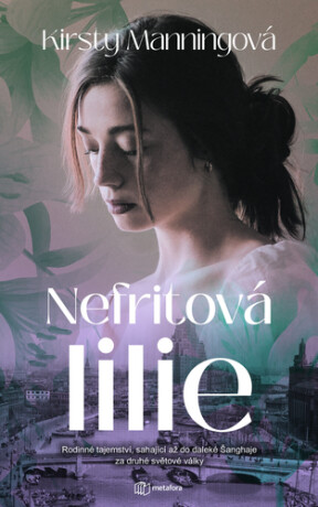 Nefritová lilie - Rodinné tajemství, které sahá až do daleké Šanghaje za druhé světové války