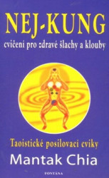 Nej-kung – Cvičení pro zdravé šlachy a klouby (Taoistické posilovací cviky) - kniha z kategorie Alternativní medicína